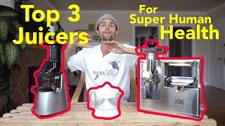 Top 3 Juicers for Super Human Health