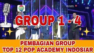 PEMBAGIAN GROUP TOP 12 POP ACADEMY INDOSIAR || GROUP 1 - 4