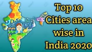 Top 10 cities area wise in India 2020// top area wise cities// 2020 top 10 cities area wise