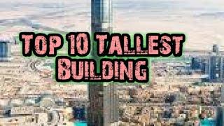 Top 10 Tallest building in the world