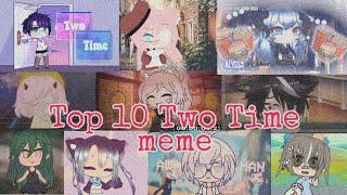 Top 10 Two Time Gacha Meme (in my opinion)