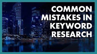 Top Mistakes Doing Keyword Research