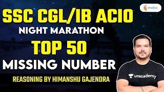 SSC CGL/IB ACIO | Reasoning Night Marathon | Top 50 Missing Number | Himanshu Gajendra