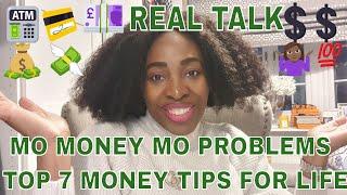 MO MONEY MO PROBLEMS |  TOP 7 MONEY TIPS FOR LIFE