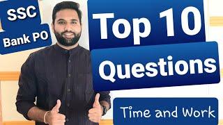 Top 10 Important Questions -Time and Work for Ssc , Bank PO and other competitive exams