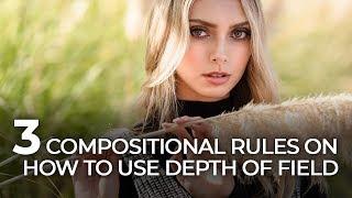 3 Simple Compositional Rules on How to Use Depth of Field | Mastering Your Craft