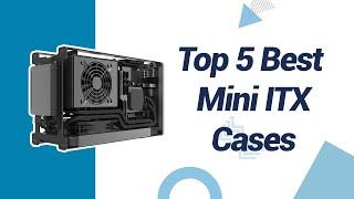 Top 5 Best Mini ITX Case in 2020