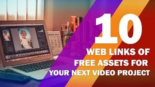 Top 10 Web Links Of Free Assets For Your Next Video Project