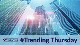 Trending Thursday Stock News | VectorVest