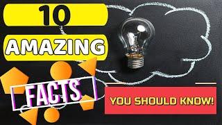 Top 10 FACTS YOU SHOULD KNOW