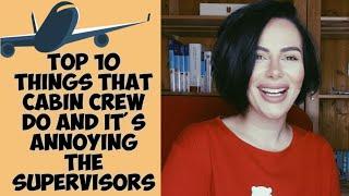 TOP 10 THINGS THAT CABIN CREW DO AND IT'S ANNOYING THE SUPERVISORS