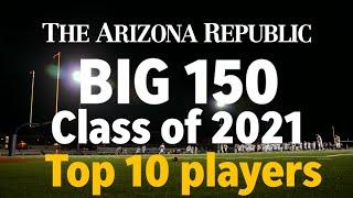 Top 10 Arizona high school football players in the class of 2021, The Arizona Republic's BIG 150