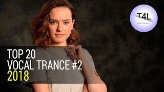 VOCAL TRANCE MIX 2018 YEARMIX #2 (Emotial Energy Mix) TOP 20