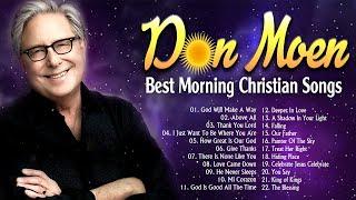 Start Your Day With Morning Don Moen Christian Songs Nonstop | Encouraging Praise and Worship Songs