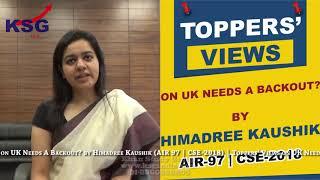 Himadree Kaushik, AIR 97 CSE 18, UK Needs a Backout, Toppers' Views, KSG India