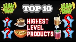 HAY DAY - TOP 10 HIGHEST LEVEL PRODUCTS!