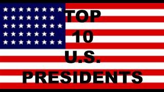 Top 10 U.S.  Presidents