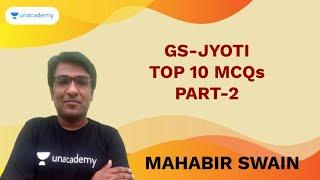 GS-JYOTI | TOP 10 MCQs -2 | OAS/ASO/POLICE SI/RI/AMIN/SSC/RAILWAYS/CT/BEd | Mahabir Swain