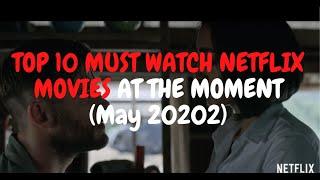 TOP 10 MUST WATCH NETFLIX MOVIES AT THE MOMENT (MAY 2020)