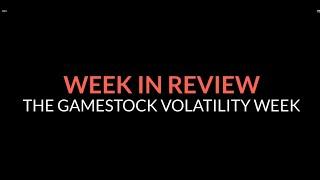 Weekly Trading Review - The Gamestop Volatility Week