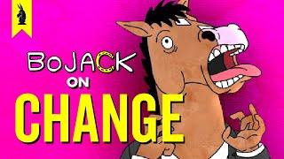 BOJACK HORSEMAN on CHANGE – Wisecrack Edition