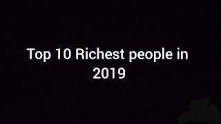 Top 10 Richest people in 2019