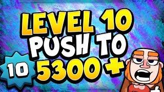 LEVEL 10 5300+ LADDER! BEATING LEVEL 12s & 13s! - CLASH ROYALE