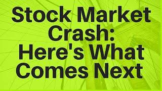 Stock Market Crash: Here's What Comes Next