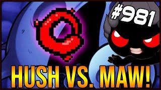 HUSH VS. MAW! - The Binding Of Isaac: Afterbirth+ #981