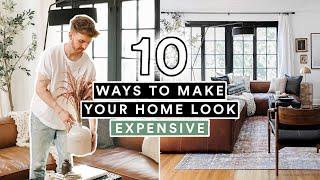 10 AFFORDABLE WAYS TO MAKE YOUR HOME LOOK EXPENSIVE! 