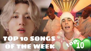 TOP 10 SONGS OF THE WEEK  (Your choice)