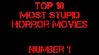 Top 10 Most Stupid Horror Movies - Number 1