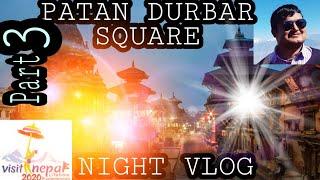 VisitNepal2020 Night vlog of Patan Durbar Square(Lalitpur) World Heritage Site ""Part Three"".......