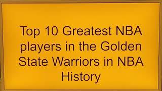 Top 10 greatest NBA players in The Golden State Warriors in NBA History