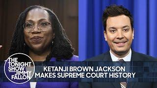 Judge Ketanji Brown Jackson Makes Supreme Court History | The Tonight Show Starring Jimmy Fallon