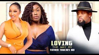 LOVING THE WAY MY FATHER TOUCHES ME 1 || STAY HOME AND STAY SAFE  LATEST  MOVIES 2020