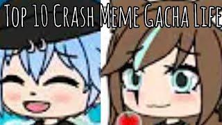 Top 10 Crash Meme | Gacha Life