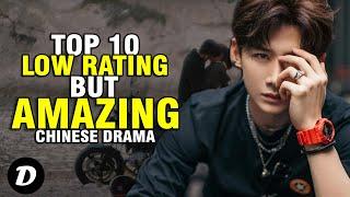 Top 10 LOW Rating but AMAZING Chinese Drama