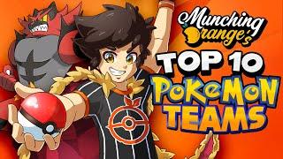 My Top 10 BEST Pokémon Teams / MunchingOrange