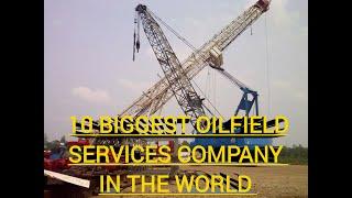 Top 10 biggest oilfield service company | biggest oil and gas drilling service company