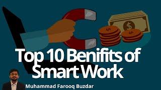 Top 10 Benefits of Smart Work | Top 10 of everything| Muhammad Farooq Buzdar