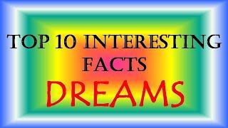 Top 10 facts about dreams ।  By Arun Lamba