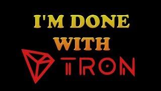 I'M DONE WITH TRON!