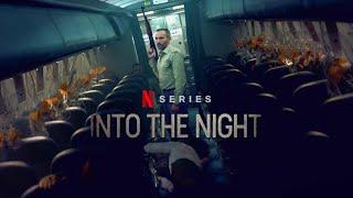 INTO THE NIGHT on NETFLIX review TOP 10 should I watch it or not don't THUMBS UP 8.5/10