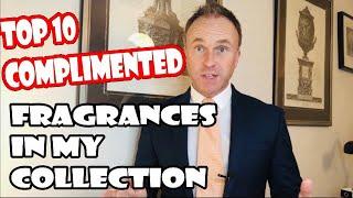 Top 10 Complimented Fragrances In My Collection