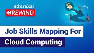 Job Skills Mapping For Cloud Computing  | Cloud Training | Edureka | Cloud Rewind - 3