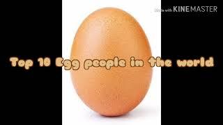 Top 10 Egg people in the world.