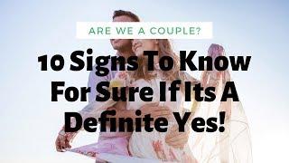 Are We A Couple? 10 Signs To Know For Sure If Its A Definite Yes