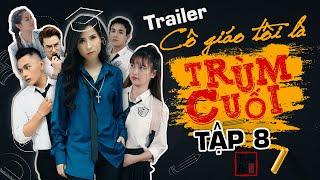 Trailer TẬP 8 CÔ GIÁO TÔI LÀ TRÙM CUỐI | My Teacher Is Big Boss Eps.8 Trailer | Thiên An