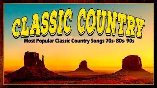 Most Popular Classic Country Songs 70s 80s 90s Playlist - Top Classic Country Songs Of All Time